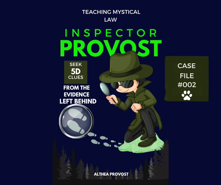 Inspector Provost book cover featuring a cartoon detective in a green trench coat and hat examining footprints with a magnifying glass. Text reads “Teaching Mystical Law,” “Seek 5D Clues from the Evidence Left Behind,” and “Inspector Provost.” The cover also displays the author’s name, Althea Provost. A small badge in the corner reads “Case File #002,” accompanied by a pawprint icon to signal the feline prankster mystery.